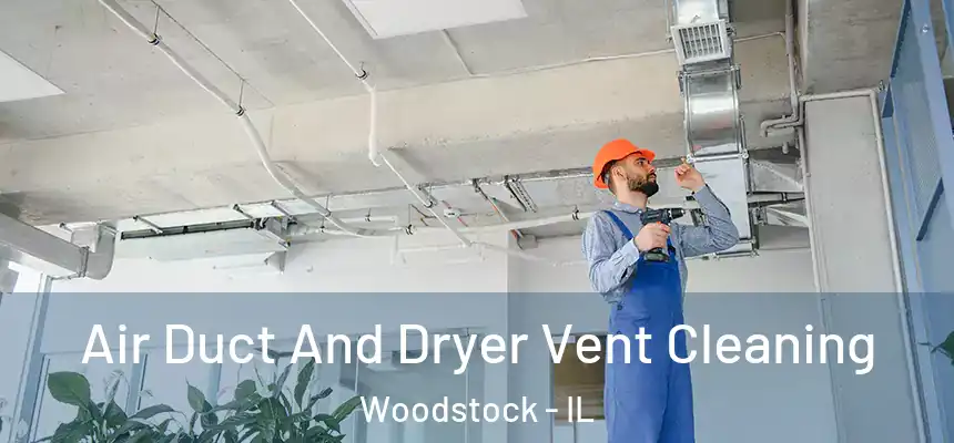 Air Duct And Dryer Vent Cleaning Woodstock - IL