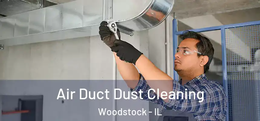  Air Duct Dust Cleaning Woodstock - IL