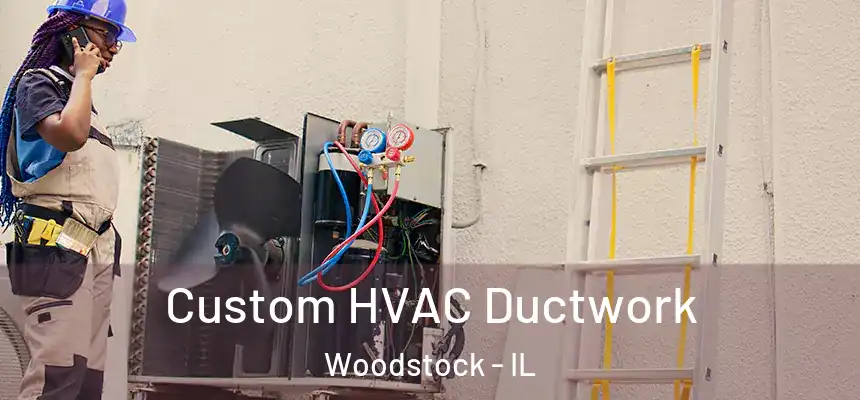  Custom HVAC Ductwork Woodstock - IL