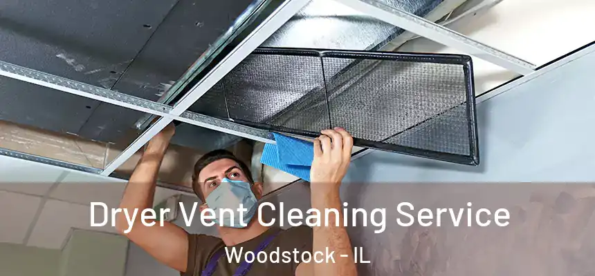  Dryer Vent Cleaning Service Woodstock - IL