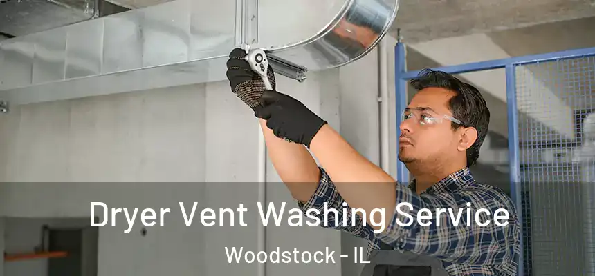  Dryer Vent Washing Service Woodstock - IL