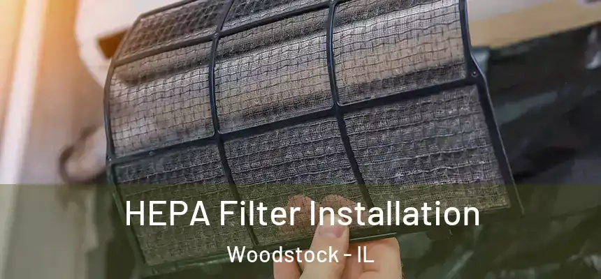  HEPA Filter Installation Woodstock - IL
