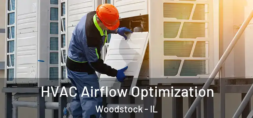 HVAC Airflow Optimization Woodstock - IL