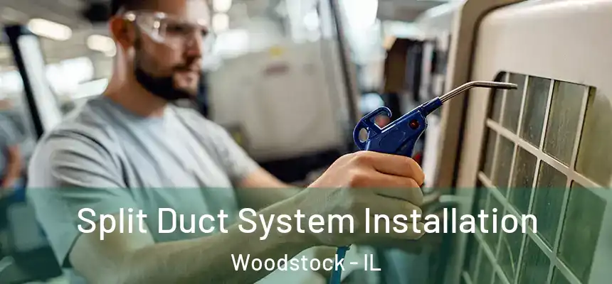  Split Duct System Installation Woodstock - IL