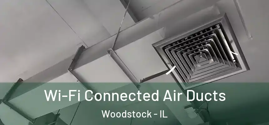  Wi-Fi Connected Air Ducts Woodstock - IL